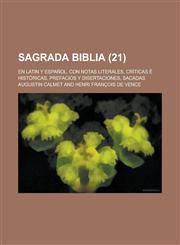 Sagrada Biblia; En Latin y Espanol, Con Notas Literales, Criticas E Historicas, Prefacios y Disertaciones, Sacadas (21 ),1236390652,9781236390653