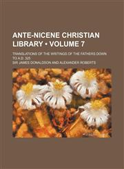 Ante-Nicene Christian Library (Volume 7 ); Translations of the Writings of the Fathers Down to A.D. 325,1235808327,9781235808326