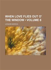 When love flies out o' the window (Volume 8),1154387585,9781154387582