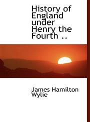 History of England Under Henry the Fourth ..,1115781766,9781115781763
