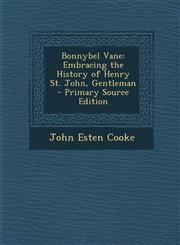 Bonnybel Vane Embracing the History of Henry St. John, Gentleman,1289952205,9781289952204