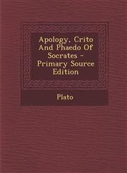 Apology, Crito and Phaedo of Socrates - Primary Source Edition,1293834610,9781293834619
