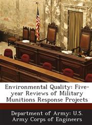 Environmental Quality Five-year Reviews of Military Munitions Response Projects,1288776187,9781288776184