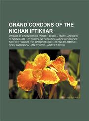 Grand Cordons of the Nichan Iftikhar Dwight D. Eisenhower, Walter Bedell Smith, Andrew Cunningham, 1st Viscount Cunningham of Hyndhope,123312322X,9781233123223