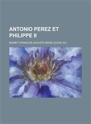 Antonio Perez Et Philippe II,1234551853,9781234551858