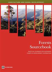 Forests Sourcebook Practical Guidance for Sustaining Forests in Development Cooperation,0821371630,9780821371633