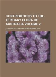 Contributions to the Tertiary flora of Australia Volume 2,1230138137,9781230138138