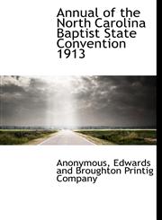 Annual of the North Carolina Baptist State Convention 1913,114036099X,9781140360995