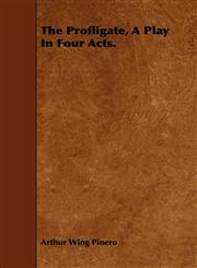 The Profligate, a Play in Four Acts.,1443745707,9781443745703