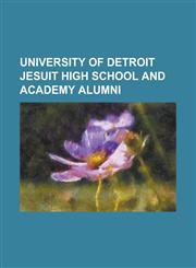 University of Detroit Jesuit High School and Academy Alumni Andy Farkas, Connor Barwin, David Grewe, Devin Gardner, Elmore Leonard, Frank Lauterbur,,1156119995,9781156119990
