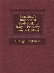 Bradshaw's Illustrated Hand-Book to Italy - Primary Source Edition,1293691887,9781293691885