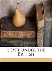 Egypt under the British,1177263270,9781177263276