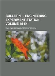 Bulletin  Engineering Experiment Station Volume 45-54,1236835484,9781236835482