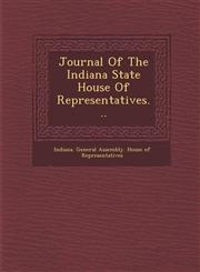 Journal of the Indiana State House of Representatives...,1286958598,9781286958599