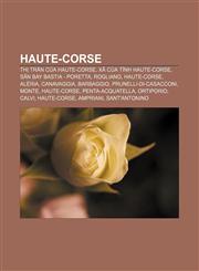 Haute-Corse Thị trấn của Haute-Corse, Xã của tỉnh Haute-Corse, Sân bay Bastia - Poretta, Rogliano, Haute-Corse, Aléria, Canavaggia, Barbaggio,1233870165,9781233870165