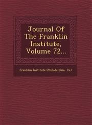 Journal Of The Franklin Institute, Volume 72...,1249481112,9781249481119