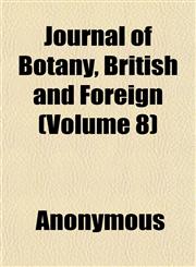 Journal of Botany, British and Foreign (Volume 8),1152356119,9781152356115