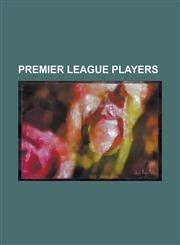 Premier League Players David Beckham, Cristiano Ronaldo, Steve McManaman, List of Foreign Premier League Players, Wayne Rooney, Roque Santa C,1230678980,9781230678986