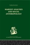 Marxist Analyses and Social Anthropology (Routledge Library Editions: Anthropology and Ethnography),0415330602,9780415330602