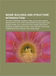 Maine building and structure Introduction Mahaney Diamond, Goodall Park, Rockland Harbor Breakwater Light, Portland Exposition Building,1156984238,9781156984239