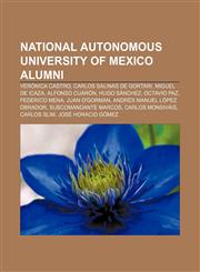 National Autonomous University of Mexico alumni Verónica Castro, Carlos Salinas de Gortari, Miguel de Icaza, Alfonso Cuarón, Hugo Sánchez,115577082X,9781155770826