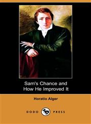 Sam's Chance and How He Improved It (Dodo Press),1409929698,9781409929697