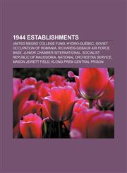 1944 establishments United Negro College Fund, Hydro-Québec, Soviet occupation of Romania, Richards-Gebaur Air Force Base,1157675816,9781157675815