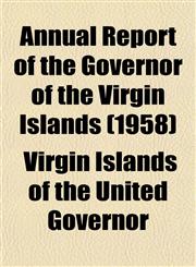 Annual Report of the Governor of the Virgin Islands (1958),1154985989,9781154985986