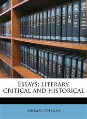Essays; literary, critical and historical,1178396770,9781178396775