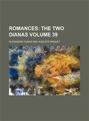 Romances;  The two Dianas Volume 39,1154281884,9781154281880