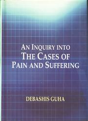 An Inquiry into the Cases of Pain and Suffering 1st Published,8180694569,9788180694561