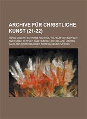 Archive Fur Christliche Kunst (21-22 ),1153473291,9781153473293