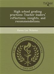 High school grading practices Teacher leaders' reflections, insights, and recommendations.,1249094143,9781249094142