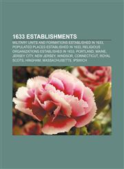 1633 establishments Military units and formations established in 1633, Populated places established in 1633,1156354293,9781156354292