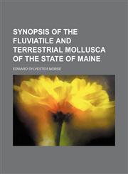 Synopsis of the fluviatile and terrestrial mollusca of the state of Maine,1150039108,9781150039102