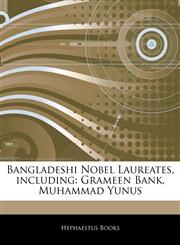 Articles On Bangladeshi Nobel Laureates, including Grameen Bank, Muhammad Yunus,1242555749,9781242555749