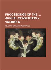 Proceedings of the Annual Convention (Volume 5),1154343545,9781154343540