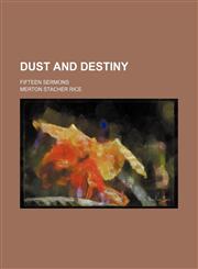 Dust and Destiny; Fifteen Sermons,1151347272,9781151347275