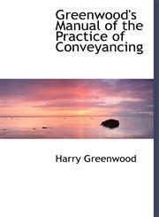 Greenwood's Manual of the Practice of Conveyancing,1117527247,9781117527246