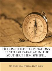 Heliometer-Determinations of Stellar Parallax in the Southern Hemisphere...,1279032960,9781279032961