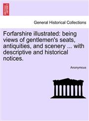 Forfarshire illustrated being views of gentlemen's seats, antiquities, and scenery ... with descriptive and historical notices.,1241490619,9781241490614