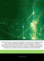 Articles On People From Clarendon Parish, including Barrington Levy, Linton Kwesi Johnson, Liz Mitchell, Sandie Richards, Freddie Mcgregor, Toots Hibbert, Cocoa Tea, Glen Johnson (boxer), Millie (singer), Derrick Morgan, Dennis Alcapone,1243096977,9781243096975