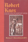 Robert Knox An Historical Novel Inspired by a Factual Account Inscribed by Robert Knox, an English Sailor held Captive for Nineteen Years (1660-1679) in the Island of Ceylon, Now Sri Lanka 2nd Print,9555733724,9789555733724