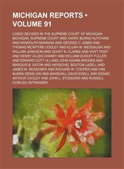 Michigan Reports (Volume 91); Cases Decided in the Supreme Court of Michigan,1153833107,9781153833103
