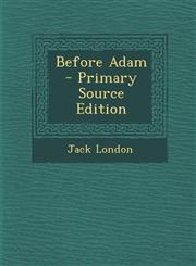 Before Adam - Primary Source Edition,1295607832,9781295607839
