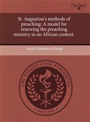 St. Augustine's methods of preaching A model for renewing the preaching ministry in an African context.,1243517417,9781243517418