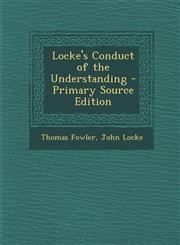 Locke's Conduct of the Understanding - Primary Source Edition,1293322075,9781293322079