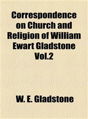 Correspondence on Church and Religion of William Ewart Gladstone Vol.2,1155122216,9781155122212