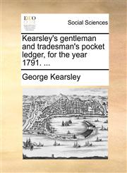 Kearsley's gentleman and tradesman's pocket ledger, for the year 1791. ...,1170865070,9781170865071