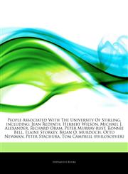 Articles On People Associated With The University Of Stirling, including Jean Redpath, Herbert Wilson, Michael J. Alexander, Richard Oram, Peter Murray-rust, Ronnie Bell, Elaine Storkey, Brian O. Murdoch, Otto Newman, Peter Stachura,1244512281,9781244512283